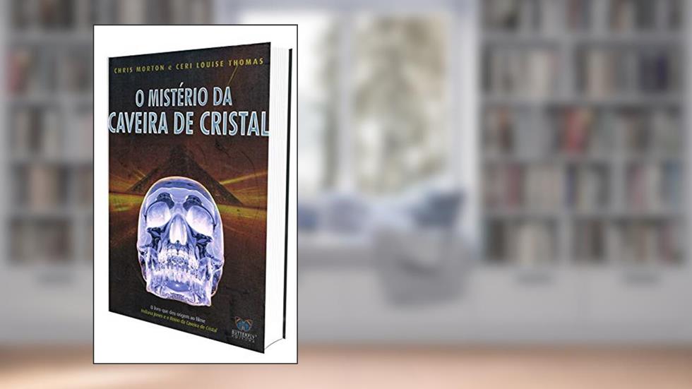 O Mistério da Caveira de Cristal, do autor Chris Morton; Ceri Louise Thomas