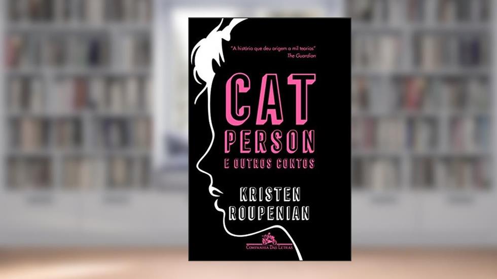 Cat Person e outros contos: -, do autor Kristen Roupenian