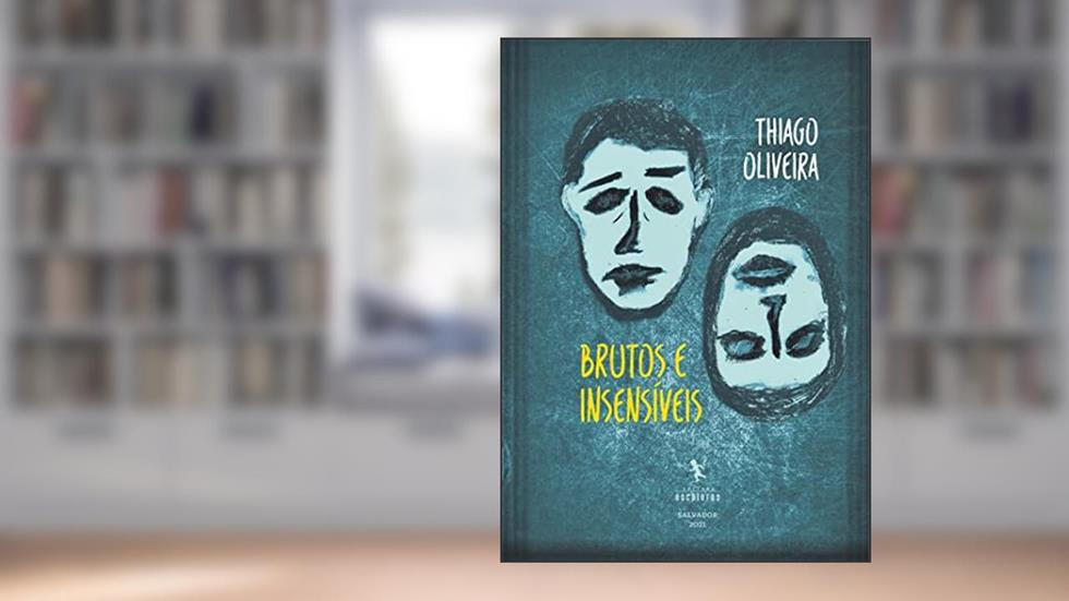 Brutos e insensíveis, do autor Thiago Oliveira