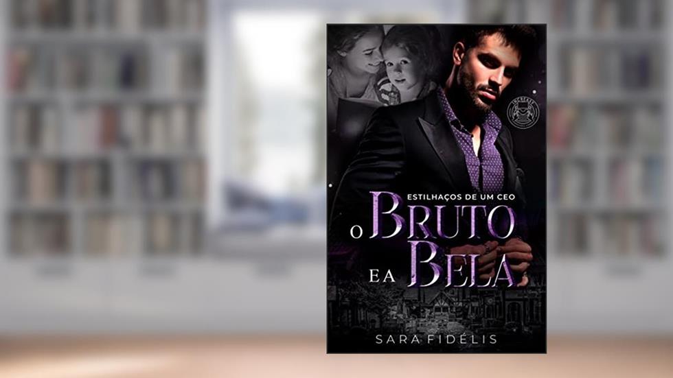 O Bruto e a Bela: Estilhaços de um CEO, do autor Sara Fidélis
