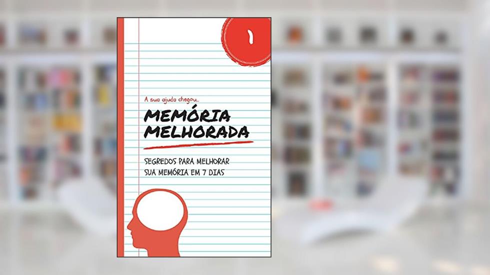 Memória Melhorada: Segredos Para Melhorar Sua Memória em 7 Dias, do autor Kleber Andreine