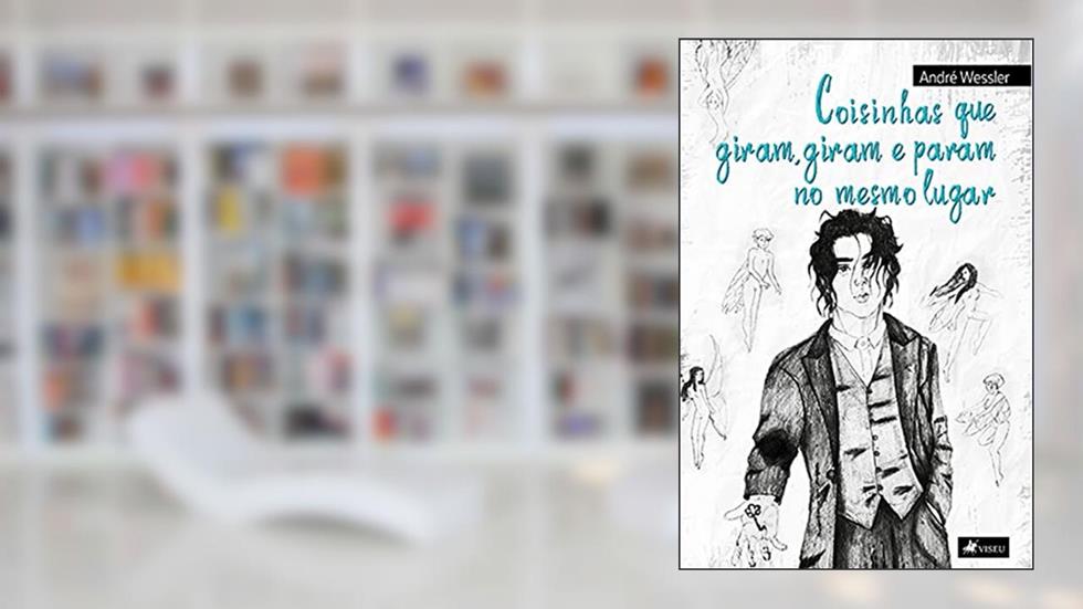 Coisinhas que giram, giram e param no mesmo lugar, do autor André Wessler