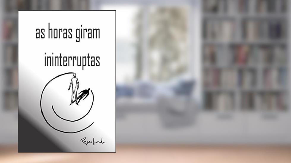 - As horas giram ininterruptas, do autor Rogerlando Cavalcante