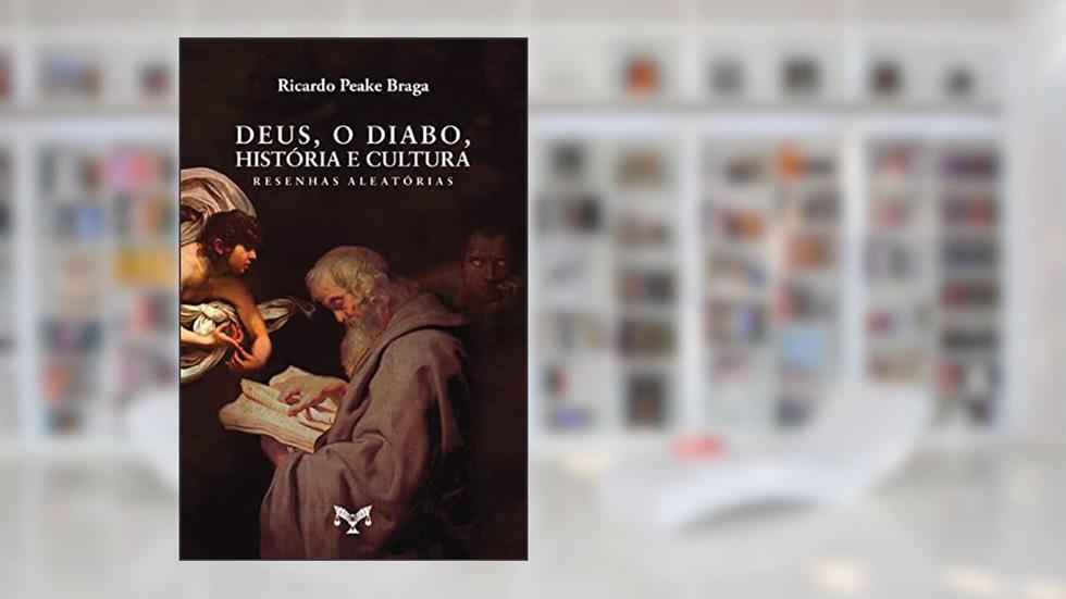 Deus, O diabo, História e cultura, do autor Ricardo Peake Braga