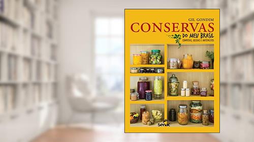Capa de Conservas do meu Brasil: Compotas, geleias e antepastos, do autor Gil Gondim