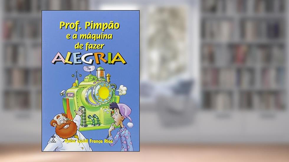 Prof. Pimpao e a Maquina de Fazer Alegria - 1, do autor Rios
