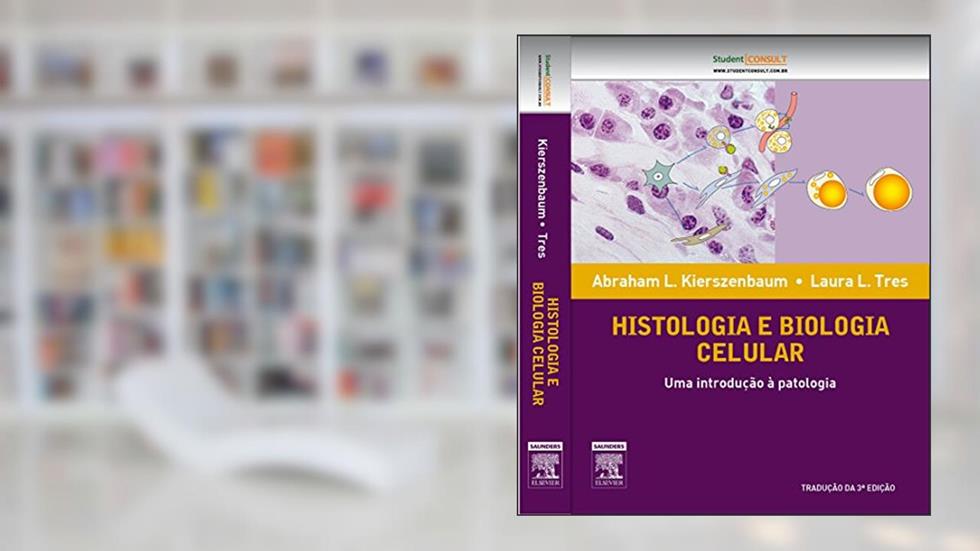 Histologia e Biologia Celular, do autor Abraham L. Kierszenbaum