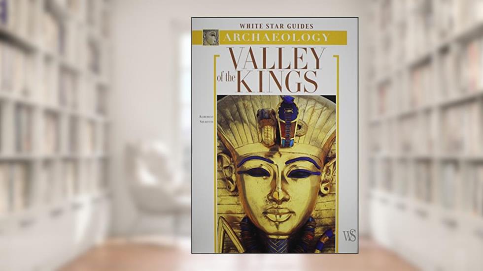 Valley of the Kings (White Star Guides Archaeology), do autor Alberto Siliotti