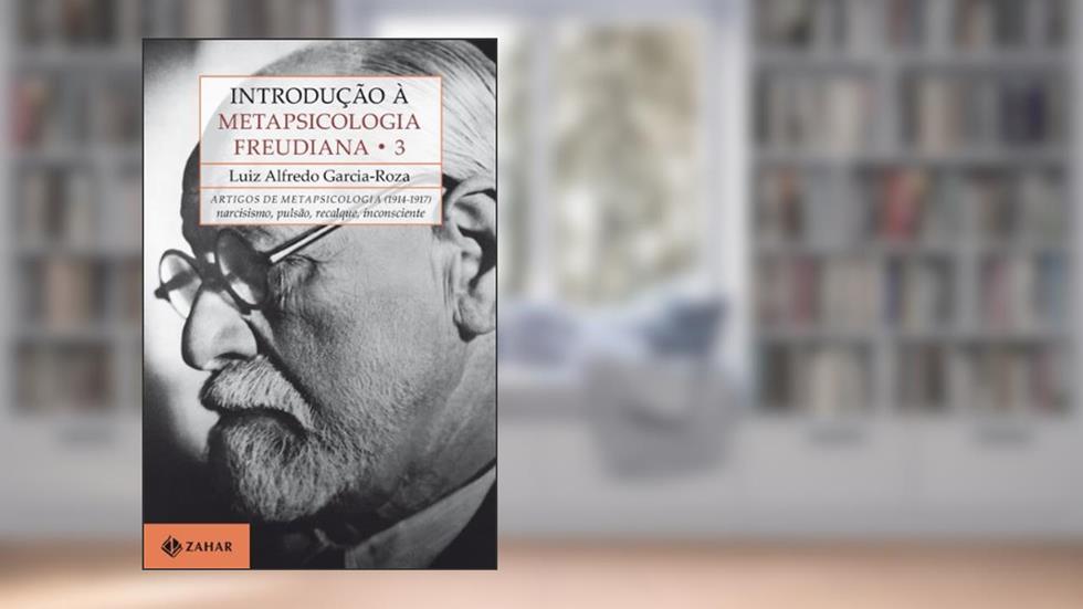 Introdução à metapsicologia freudiana 3: Artigos de metapsicologia (1914-1917): narcisismo, pulsão, recalque, inconsciente, do autor Luiz Alfredo Garcia-Roza