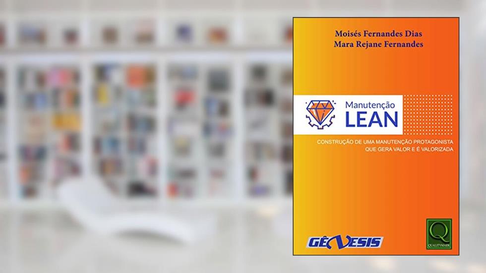 Manutenção Lean Construção de uma manutenção protagonista que gera valor e é valorizada, do autor Moises Fernandes Dias; Mara Fernandes