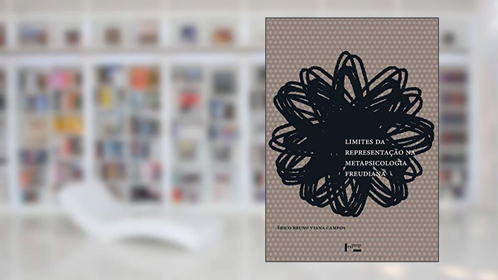 Limites da Representação na Metapsicologia Freudiana, do autor Érico Bruno Viana Campos
