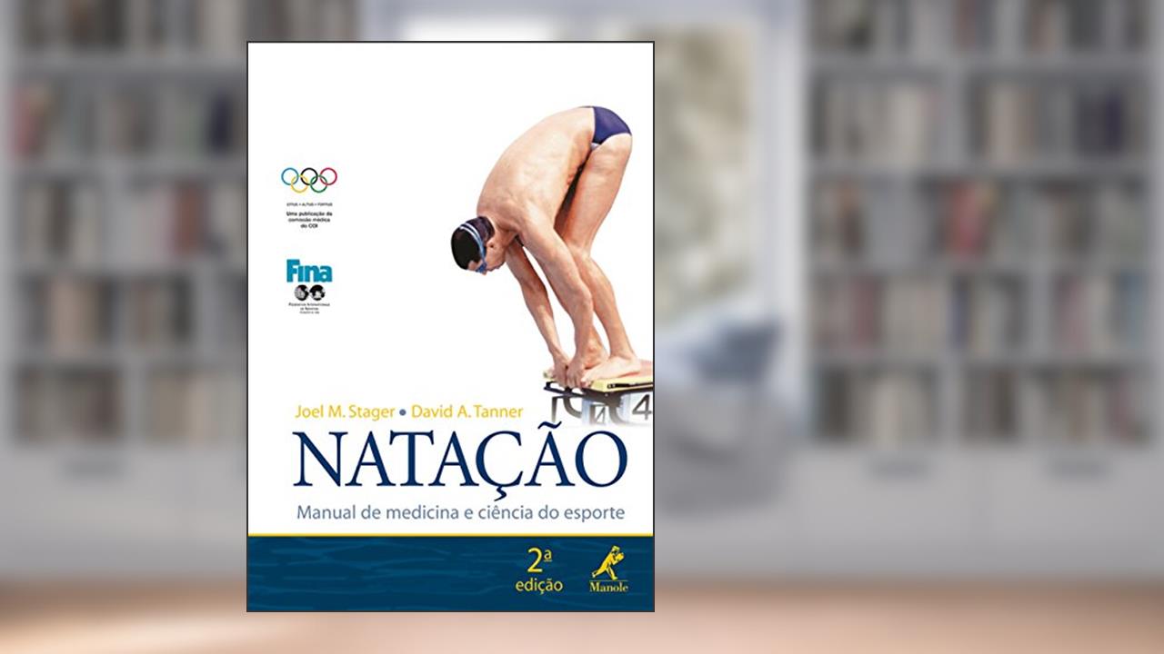 Natação: Manual de medicina e ciência do esporte, do autor Joel M. Stager; David A. Tanner