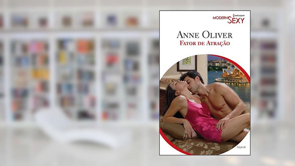 Fator de Atração (Harlequin Modern Sexy Livro 66), do autor Anne Oliver