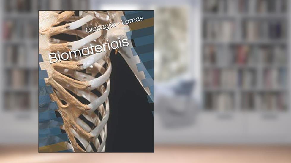 Biomateriais (Portuguese Edition), do autor Giorgio Eugenio Oscare Giacaglia; Wendell de Queiróz Lamas