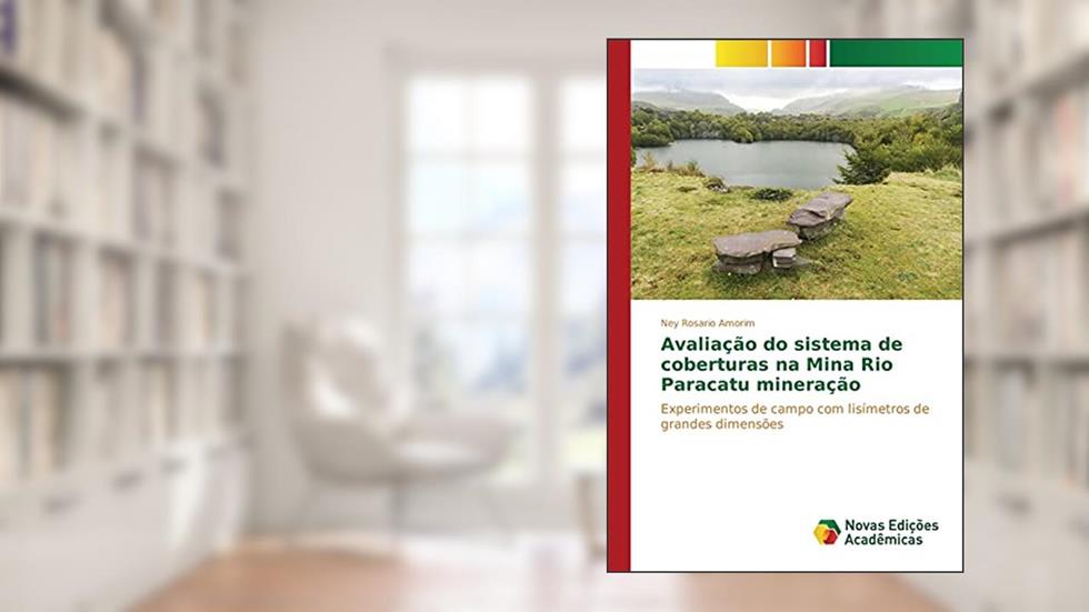 Avaliação do sistema de coberturas na Mina Rio Paracatu mineração: Experimentos de campo com lisímetros de grandes dimensões, do autor Rosario Amorim Ney