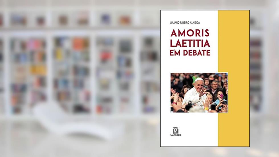 Amoris Laetitia em Debate, do autor Juliano Ribeiro Almeida