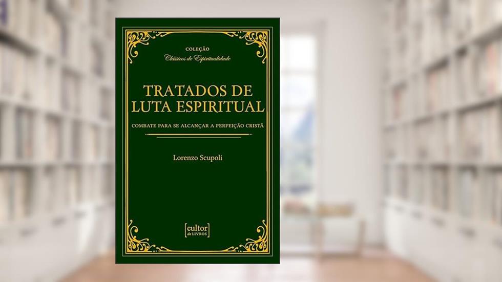 Tratados de Luta Espiritual, do autor Lorenzo Scupoli