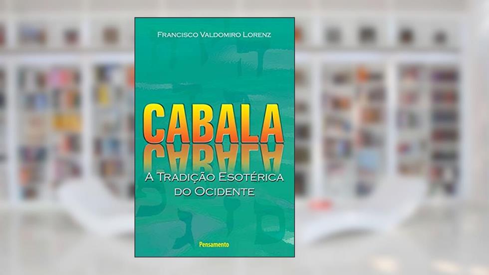 Cabala: a Tradição Esotérica do Ocidente, do autor Francisco Valdomiro Lorenz