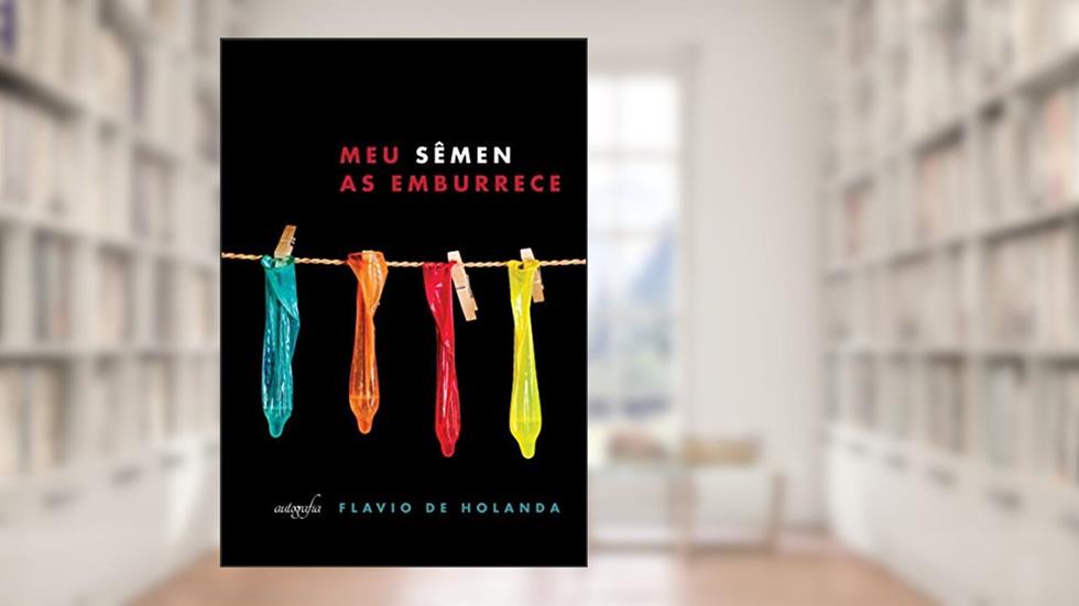 Meu sêmen as emburrece, do autor Flavio de Holanda