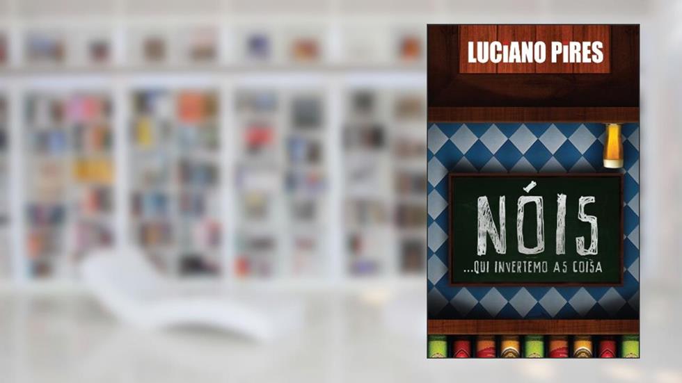 Nóis...qui invertemo as coisa, do autor Luciano Pires