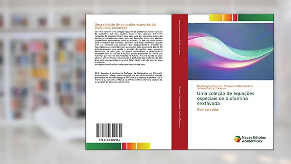Uma coleção de equações especiais de diofantina sextavada: Com soluções, do autor Mayilrangam Gopalan; Srinivasan Vidhyalakshmi; Selvaraj Aarthy Thangam