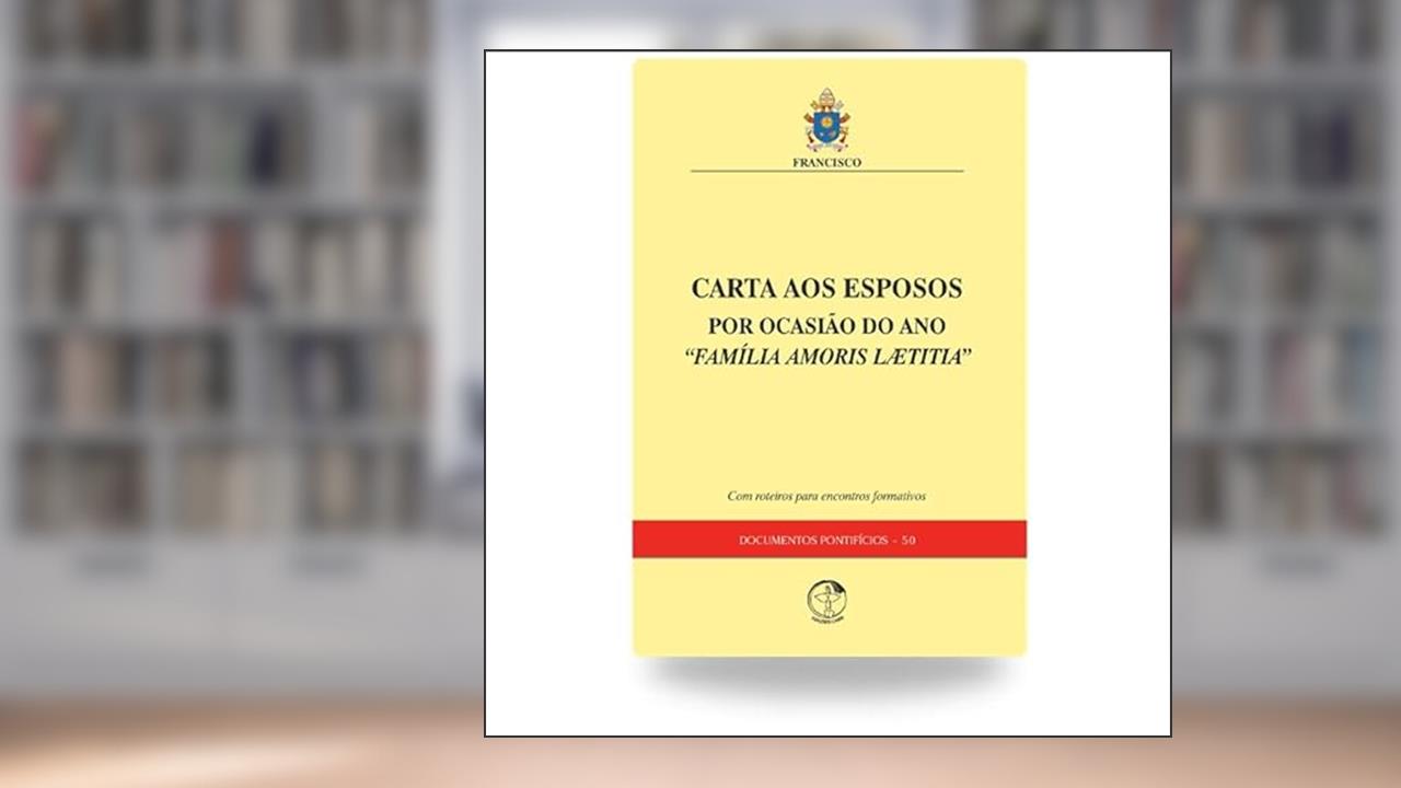 Carta aos Esposos por Ocasião do Ano Família Amoris Lætitia, do autor Cnbb
