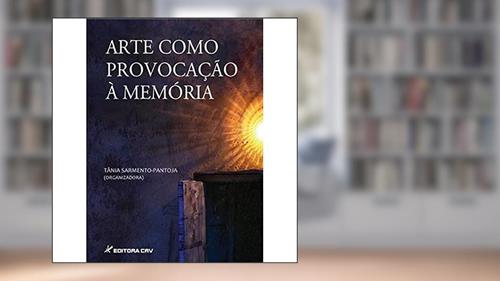 Capa de Arte como provocação à memória, do autor Tânia Sarmento; Pantoja