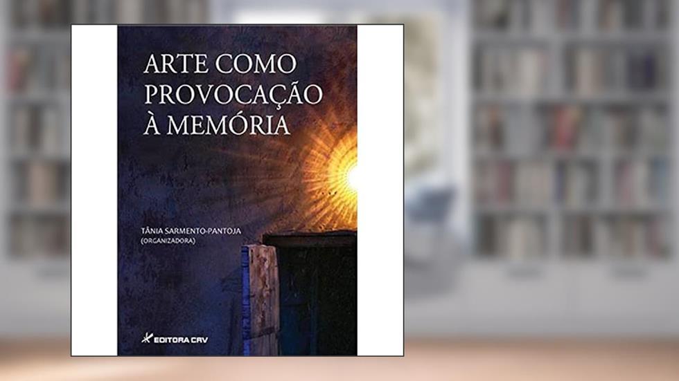 Arte como provocação à memória, do autor Tânia Sarmento; Pantoja