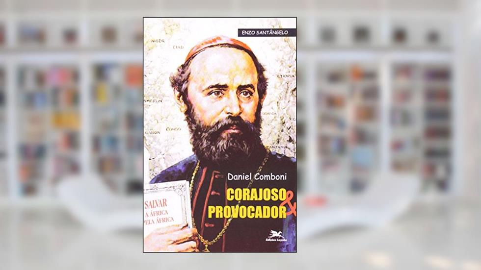 Daniel Comboni. Corajoso e Provocador, do autor Santangelo-Enzo