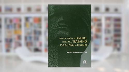 Capa de Provocações de Direito, Direito do Trabalho e Processo do Trabalho, do autor Rafael da Silva Marques