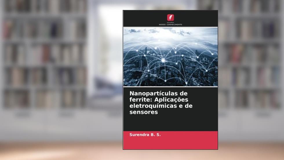 Nanopartículas de ferrite: Aplicações eletroquímicas e de sensores, do autor Surendra B. S.