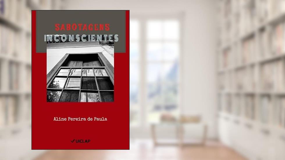 Sabotagens Inconscientes, do autor Aline Pereira de Paula