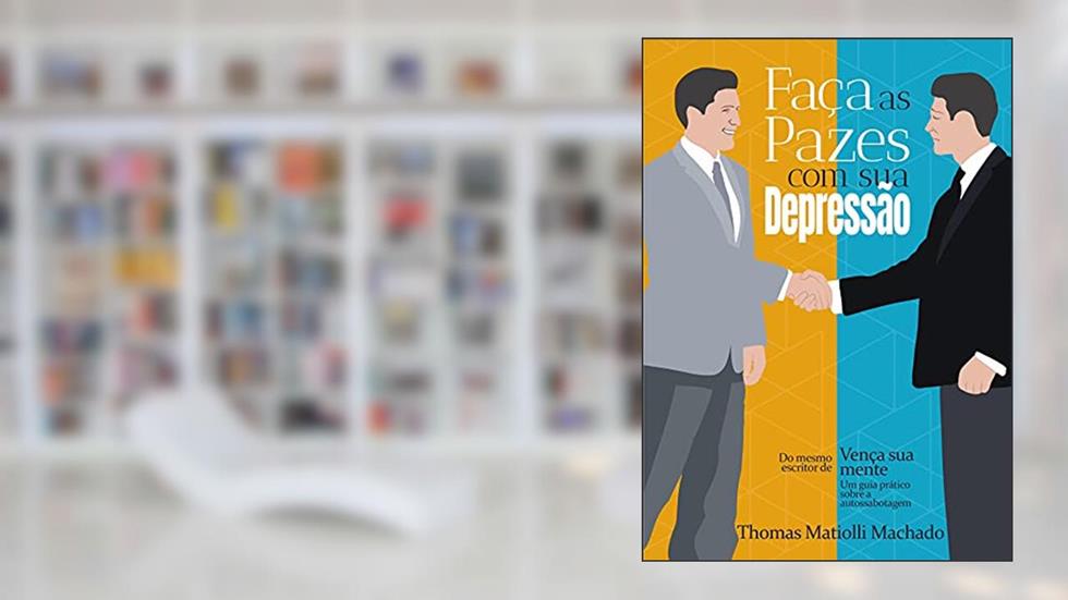 Faça as pazes com sua depressão!, do autor Thomas Matiolli Machado