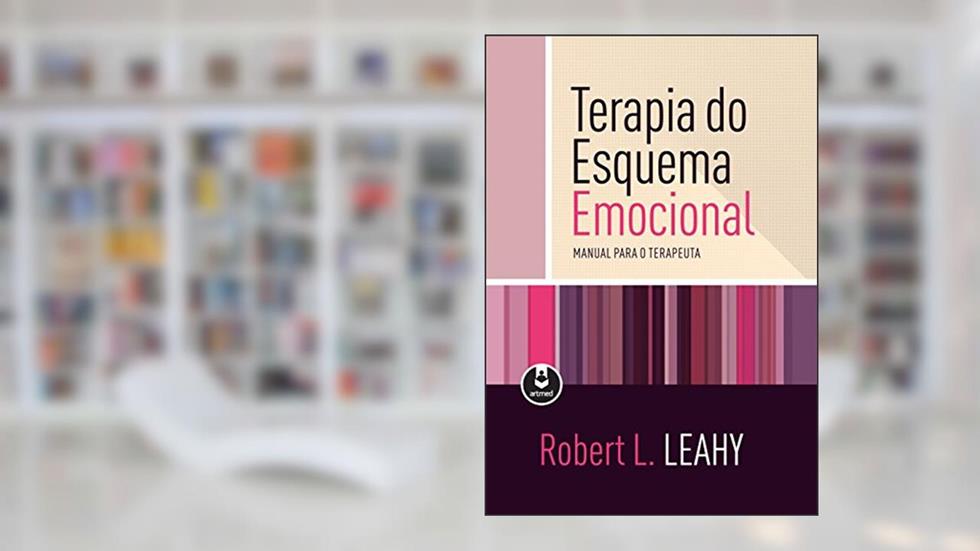 Terapia do Esquema Emocional: Manual para o Terapeuta, do autor Robert L. Leahy