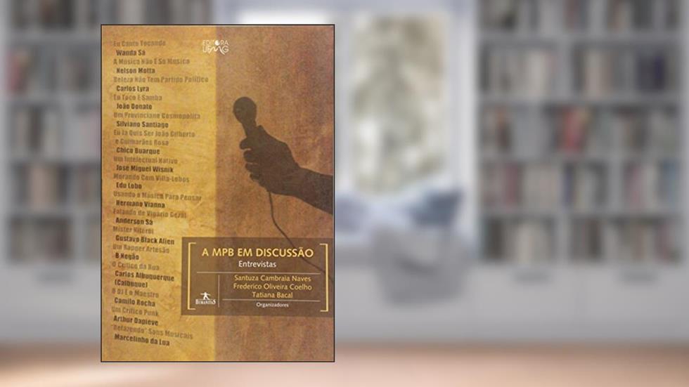 A MPB em Discussão. Entrevistas, do autor Santuza Cambraia Naves