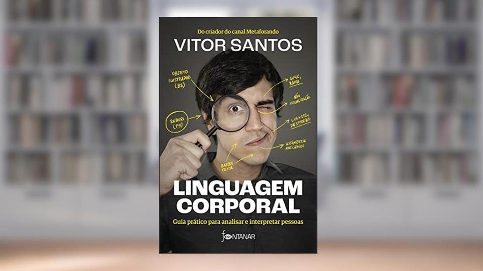 Linguagem corporal: Guia prático para analisar e interpretar pessoas, do autor Vitor Santos
