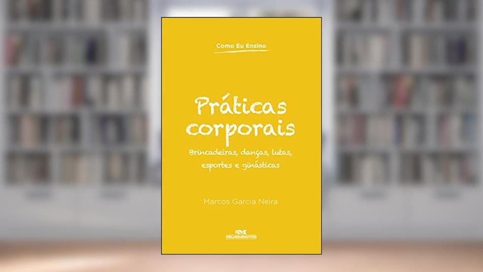 Práticas corporais, do autor Marcos Garcia Neira