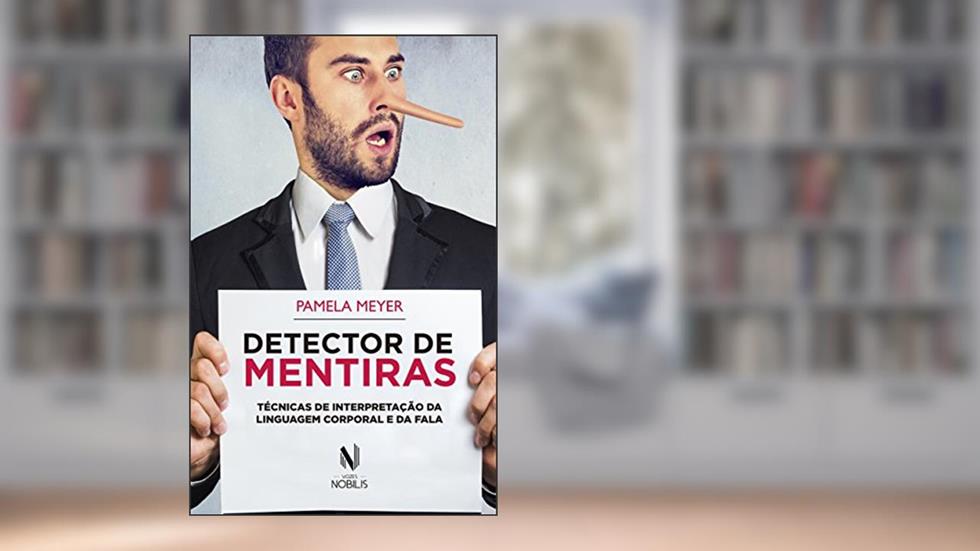 Detector de mentiras: Técnicas de interpretação da linguagem corporal e da fala, do autor Pamela Meyer