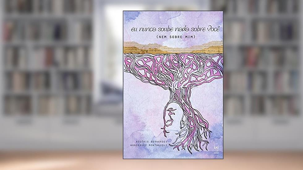 Eu nunca soube nada sobre você: (nem sobre mim), do autor Rogério Bernardes/Wanderley Montanholi