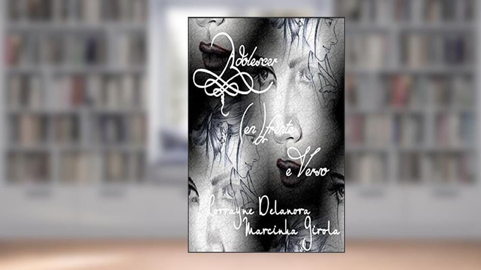 Adolescer (en)frente e verso, do autor Lorrayne Delanora; Marcinha Girola