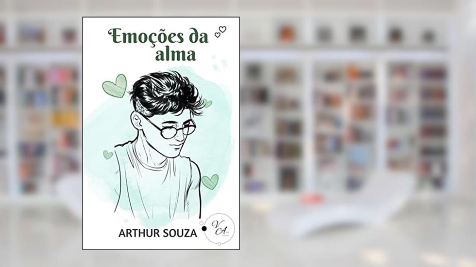 Emoções da alma: Duologia Emoções Livro 1, do autor Arthur Souza; Arthur Souza