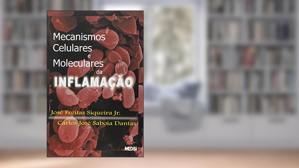 Mecanismos Celulares e Moleculares da Inflamação, do autor Siqueira Júnior