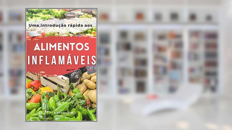 ALIMENTOS INFLAMÁVEIS: Uma introdução rápida, do autor ESPERANZA RODRIGUEZ
