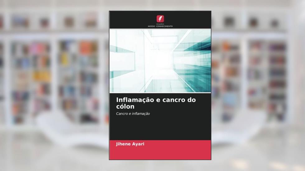 Inflamação e cancro do cólon: Cancro e inflamação, do autor Jihene Ayari