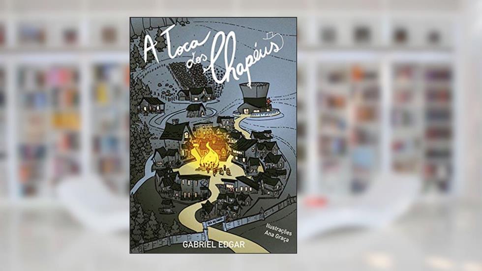 A Toca dos Chapéus, do autor Gabriel Edgar