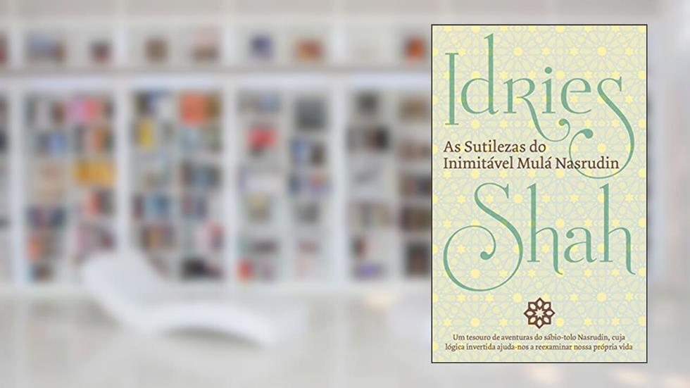 AS SUTILEZAS DO INIMITÁVEL MULÁ NASRUDIN, do autor Idries Shah