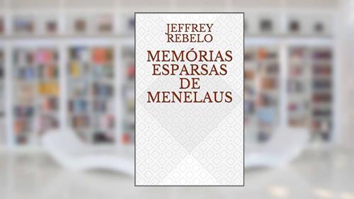 Capa de Memórias esparsas de Menelaus, do autor Jeffrey Rebelo