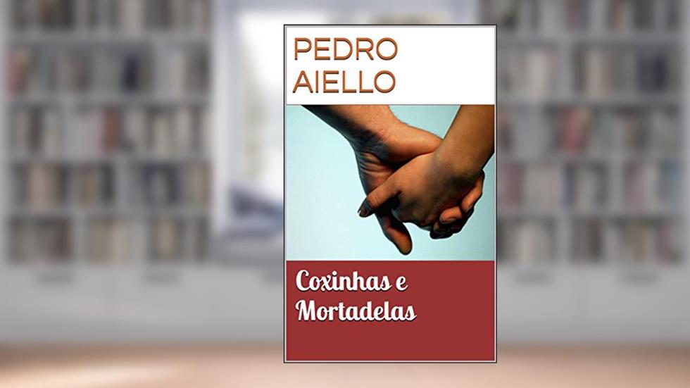 Coxinhas e Mortadelas, do autor Pedro Aiello