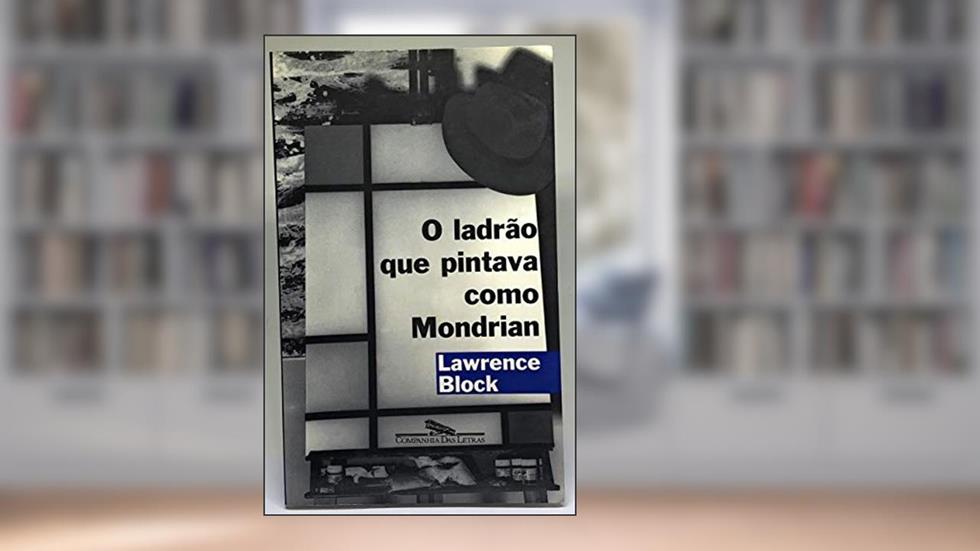 O ladrão que pintava como Mondrian, do autor Lawrence Block