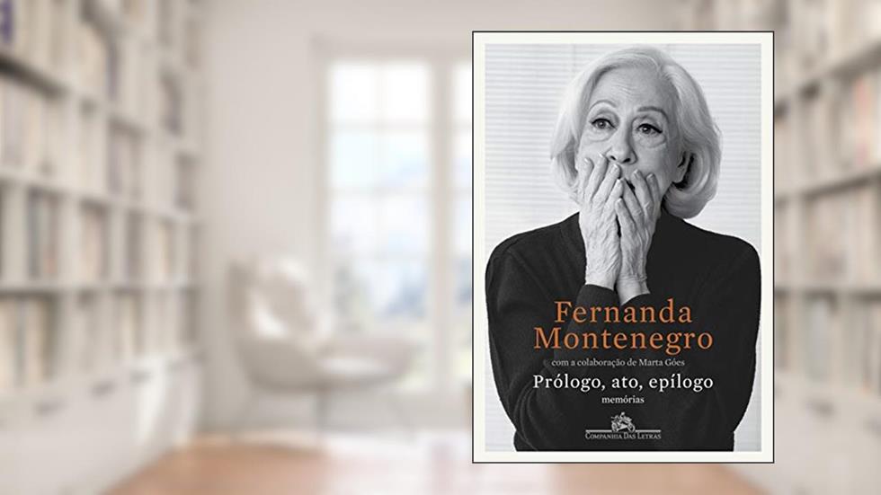 Prólogo, ato, epílogo: Memórias, do autor Fernanda Montenegro